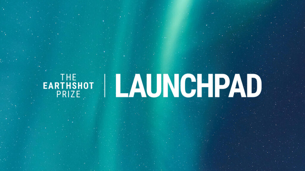 The Earthshot Prize Launchpad